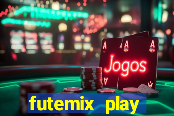 futemix play futebol ao vivo